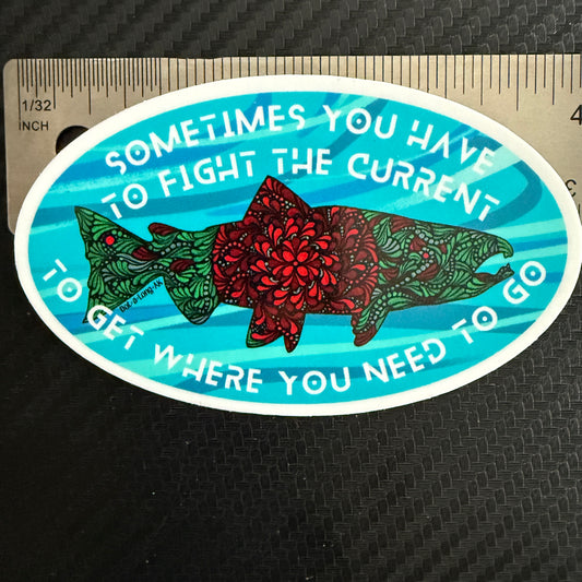 4" Salmon: Sometimes You Have to fight the current...
